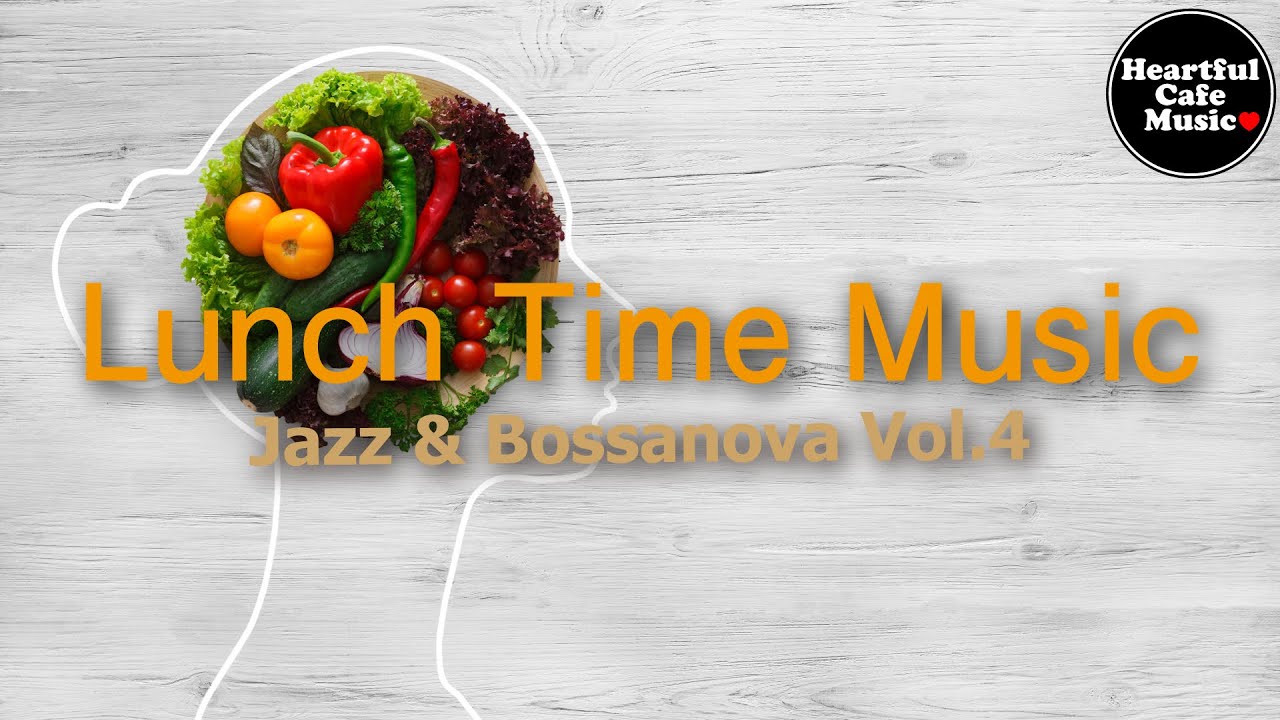 Lunch Time Music Jazz & BossaNova Vol.4【For Work / Study】Restaurants