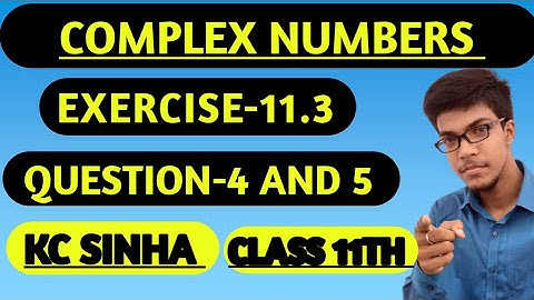 Complex Number|| Class 11th||K.C Sinha solution||Exercise-11.3||Question:- 3(iii),4,5