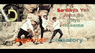 So gaya yeh jahan Dance Cover Neil Nitin Mukesh Adah S Jubin Nautiyal Nitin M Saloni