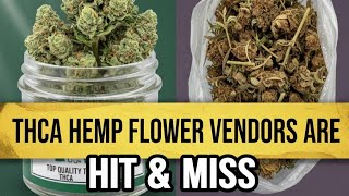ALL Thca Hemp Vendors are HIT & MISS 