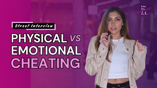 Emotional Cheating vs Physical Cheating — Is Texting Someone Else Cheating? | Street Interviews
