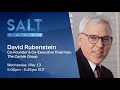 SALT Talks: David Rubenstein | Co-Founder & Co-Executive Chairman, The Carlyle Group