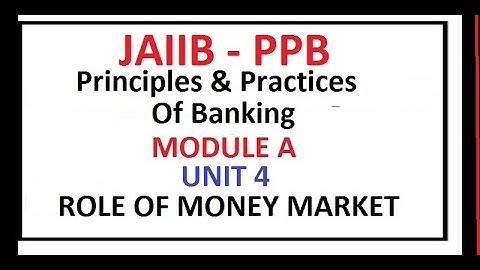 JAIIB | PPB | PRINCIPLES | UNIT 4 | ROLE OF MONEY MARKET | MODULE A
