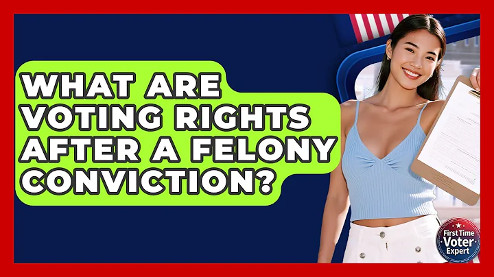What Are Voting Rights After A Felony Conviction? - First Time Voter Expert