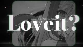 【歌ってみた】Loveit? / covered by 蒼宮よづり【biz×ZERA】