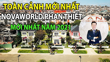 ⭐【𝐍𝐎𝐕𝐀𝐖𝐎𝐑𝐋𝐃 𝐏𝐇𝐀𝐍 𝐓𝐇𝐈𝐄𝐓】TOÀN CẢNH MỚI NHẤT NOVAWORLD PHAN THIẾT MỚI NHẤT NẰM 2021