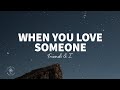 Friends & I - When You Love Someone (Lyrics)