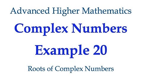 Example 20 - Roots of Complex Numbers