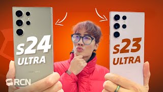 Mình so sánh S24 Ultra vs S23 Ultra: nên nâng cấp không? | Rương Công Nghệ
