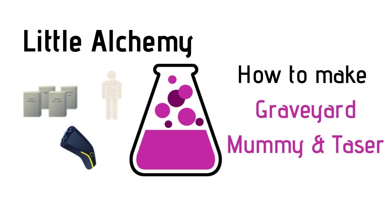 Little Alchemy-How To Make Graveyard, Mummy & Taser Cheats & Hints 
