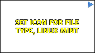 Unix & Linux: Set icon for file type, Linux Mint