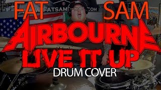 Live It Up (Airbourne) - Fat Sam Drum Cover