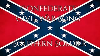 Confederate Civil War Song | Southern Soldier
