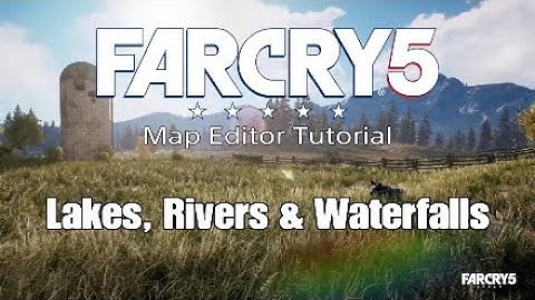 FAR CRY 5 Map Editor Tutorial (Lakes, Rivers & Waterfalls)