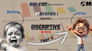 Descriptive Statistics : Part 3 | BscCsit Second sem| Statistics I | Chapter 2 #csit #gyanwala