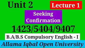 Seeking Confirmation | Unit 2 | Section A (Lecture 1) | B.A / BS English (1423/5404/9407)