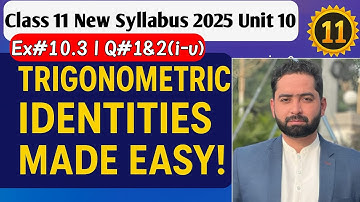 Class 11 Maths | Trigonometric Identities| Made Easy | New Syllabus 2025 | Ex#10.3 Q#1&2(i-v)
