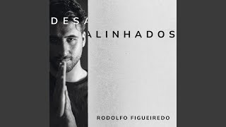 Video thumbnail of "Rodolfo Figueiredo - Desalinhados"