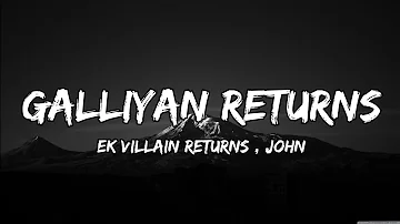 Galliyan returns lyrics video | Ek villian returns Ankit Tiwari,John Abraham #trending