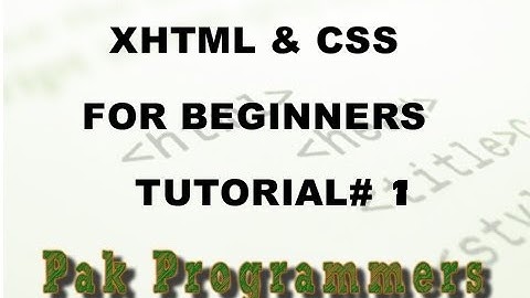 XHTML and CSS Tutorial  1  Downloading a Text Editor and creating web page