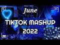 TikTok Mashup June 2022 💙💙(Not Clean)💙💙