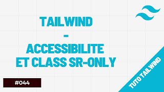 🎥 Accessibilité Web et Tailwind : Présentation de la classe sr-only 🎥