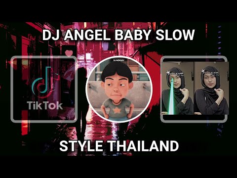 DJ ANGEL BABY SLOW REMIX STYLE THAILAND FULLBASS TERBARU