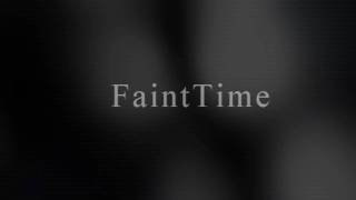 Faint Time Intro!