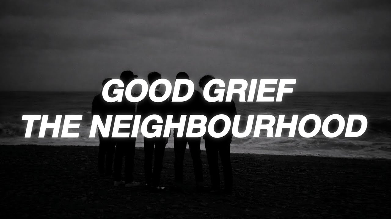 SURT BIG JOHNデニムGood Grief L'Appartement The Neighbourhood - Good Grief (Lyrics) - YouTube