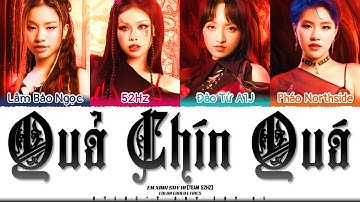 EM XINH SAY HI  - QUẢ CHÍN QUÁ (TEAM 52HZ) | Color Coded Lyrics