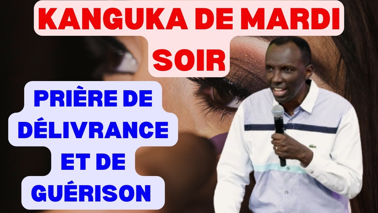 KANGUKA DE MARDI SOIR LE 10/03/2026 avec Chris Ndikumana PRIÈRE DE DÉLIVRANCE ET DE GUÉRISON
