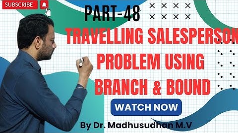 Part 48 - Travelling Salesperson Problem (TSP) using Branch & Bound Technique