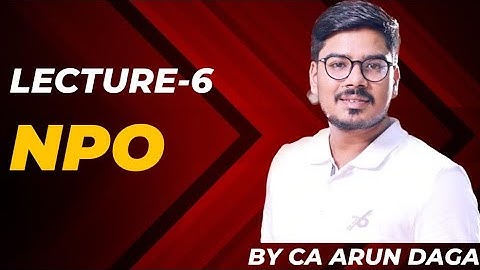 NPO || Lecture-6 || Detail Discussion || CA FOUNDATION