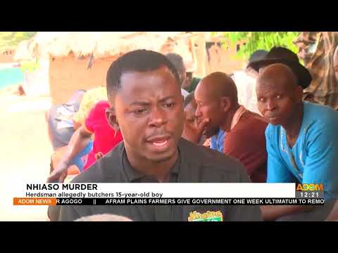 NHYIAESO MURDER: Herdsman allegedly butchers 15yo boy - Premtobre Kasee on Adom TV (19-1-22) NHYIAESO MURDER: Herdsman allegedly butchers 15yo boy - Premtobre Kasee on Adom TV (19-1-22)