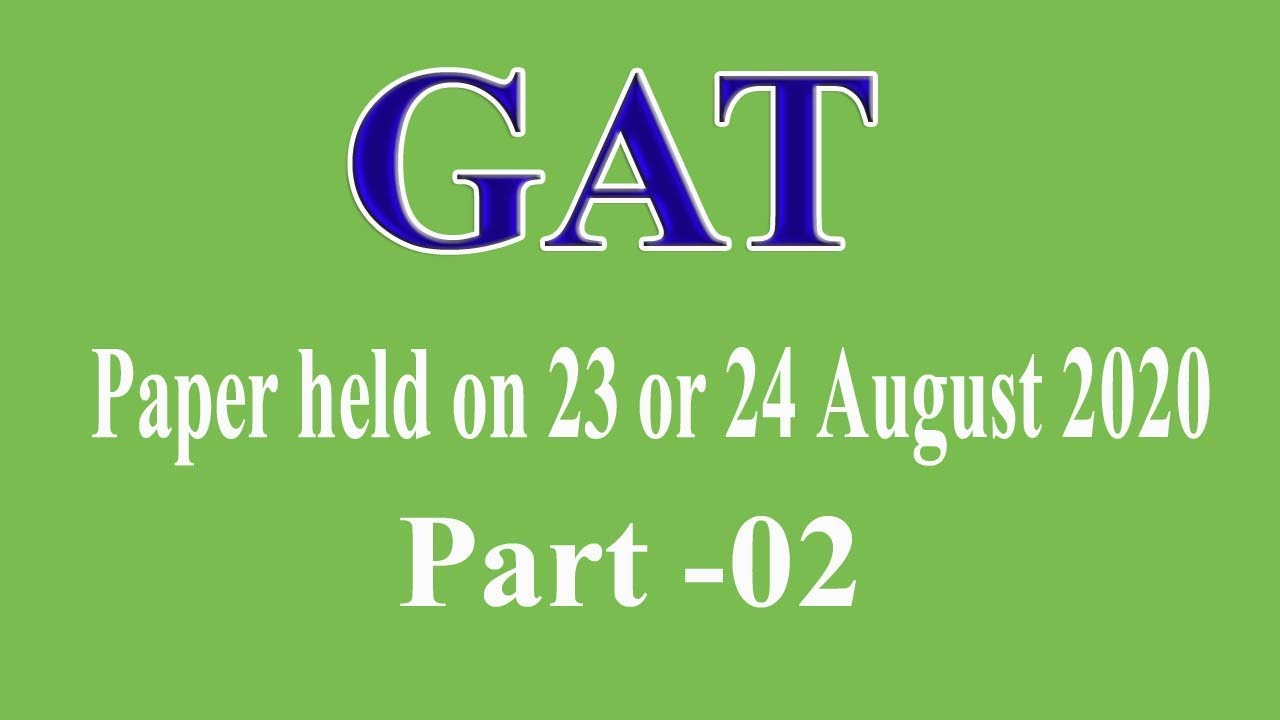 GAT paper held on (23 or 24-August-2020): NTS GAT Paper : GAT Complete paper : Part - 02