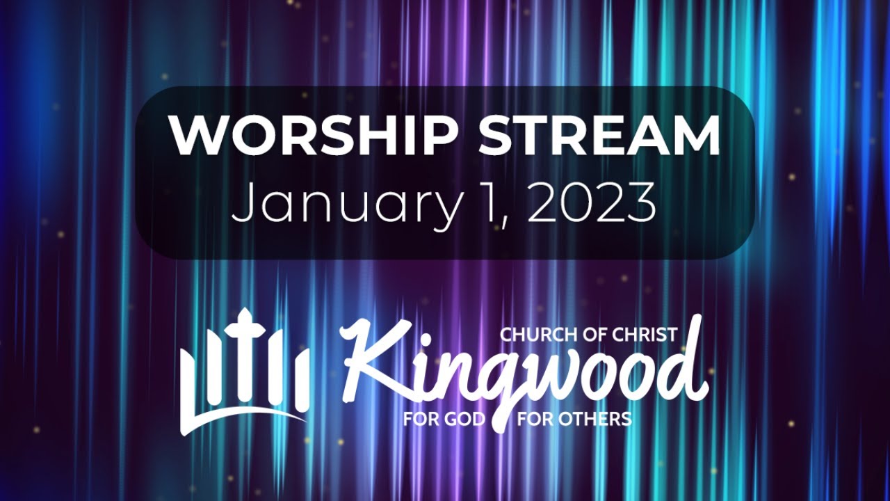 Kingwood New Years Worship - January 1, 2023 - YouTube