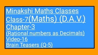 DAV/Class-7(Maths)/ Chapter-3(Rational Numbers as Decimals)/Video-16/ Brain Teasers(Q-5)