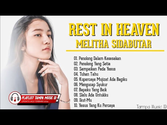Rest In Heaven Melitha Sidabutar | Lagu Rohani Melitha Sidabutar 2024 class=