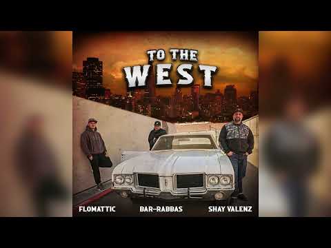 Christian Rap | Shay Valenz - “To The West” ft. Flomattic & Bar-Rabbas | #ChristianRap #rap #hiphop