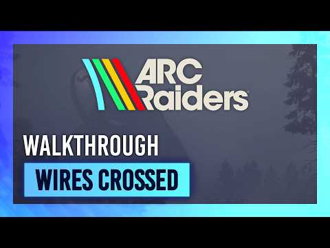 Wires Crossed | Quest Guide/Walkthrough | ARC Raiders