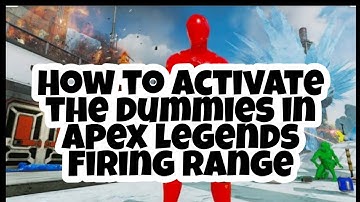 How to activate the dummies in the firing range for apex legends (any season)