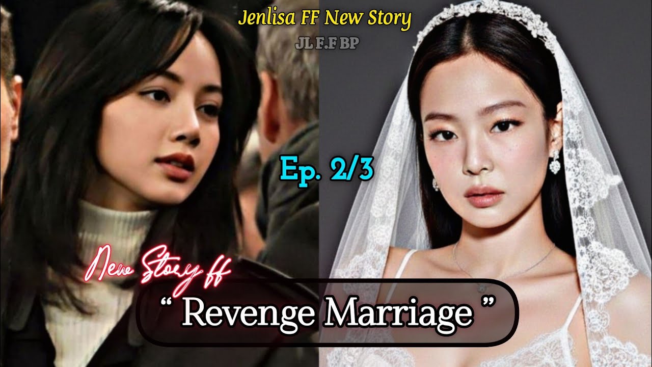 Revenge Marriage | Jenlisa FF New Story Ep. 2