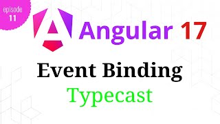 #Angular 17 - Episode - 11 | Typecast event binding | Hindi