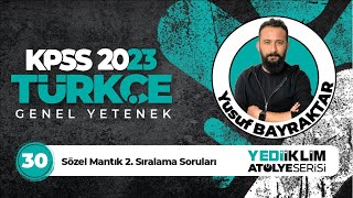 30 - Sözel Mantık 2.  Sıralama Soruları / 2023 KPSS Türkçe ( Yusuf BAYRAKTAR )