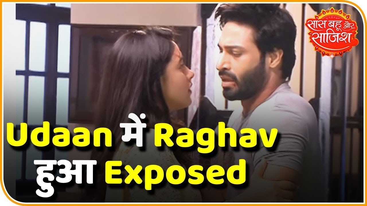 Raghav Exposed In The Serial 'Udaan' | Saas Bahu Aur Saazish