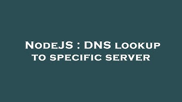 NodeJS : DNS lookup to specific server