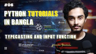 Typecasting and Input Function | Python Tutorial in Bangla #6