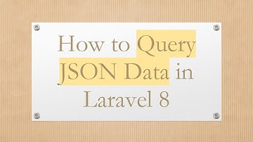 How to Query JSON Data in Laravel 8