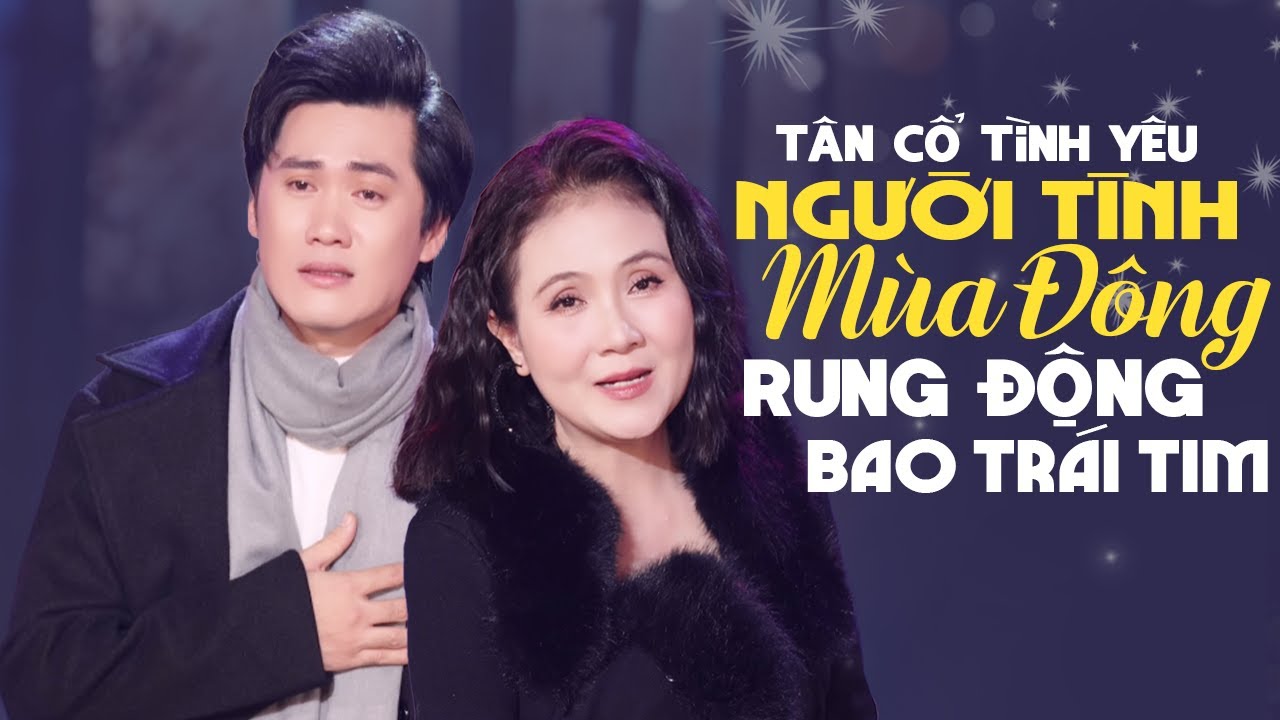 Song Ca Tân Cổ NGUYỄN VĂN KHỞI & NSND THANH NGÂN Rung Động Bao Trái Tim - NGƯỜI TÌNH MÙA ĐÔNG