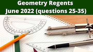 Geometry Regents June 2022 (Questions 25-35)